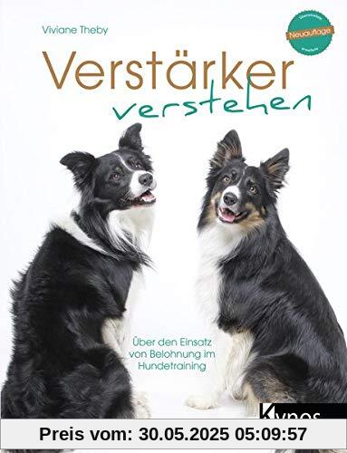 Verstärker verstehen: Über den Einsatz von Belohnung im Hundetraining (Das besondere Hundebuch)