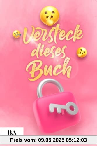 Versteck dieses Buch: Über 300 Fragen & Übungen um zu dir selbst zu finden | Ein Reflexionsbuch für Selbstfindung, Selbstliebe & Heilung