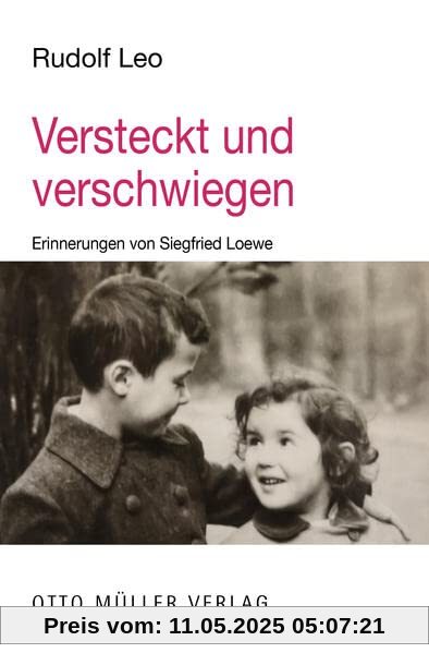 Versteckt und verschwiegen: Erinnerungen von Siegfried Loewe Versteckt und verschwiegen: Erinnerungen von Siegfried Loewe