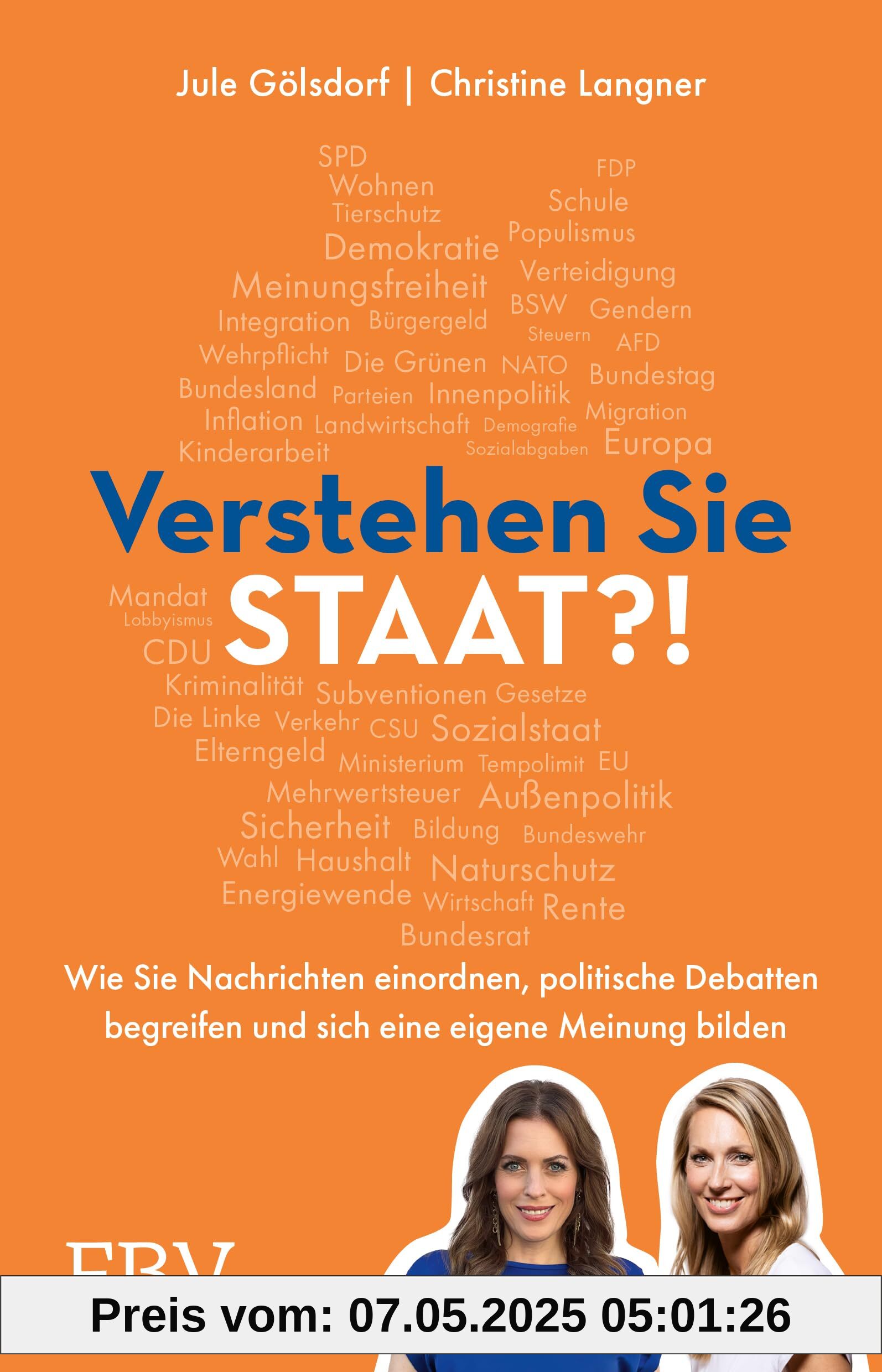 Verstehen Sie Staat?!: Verstehen Sie Staat?!: Wie Sie Nachrichten einordnen, politische Debatten begreifen und sich eine eigene Meinung bilden. Der SPIEGEL-Bestseller für die Bundestagswahl 2025