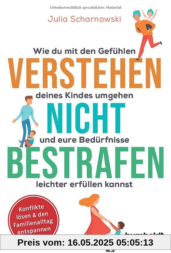 Verstehen - nicht bestrafen: Wie du mit den Gefühlen deines Kindes umgehen und eure Bedürfnisse leichter erfüllen kannst. Konflikte lösen & den Familienalltag entspannen Verstehen - nicht bestrafen: Wie du mit den Gefühlen deines Kindes umgehen und eure Bedürfnisse leichter erfüllen kannst. Konflikte lösen & den Familienalltag entspannen