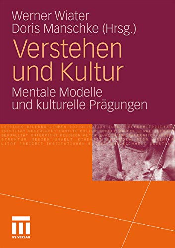 Verstehen und Kultur: Mentale Modelle und kulturelle Prägungen Verstehen und Kultur: Mentale Modelle und kulturelle Prägungen