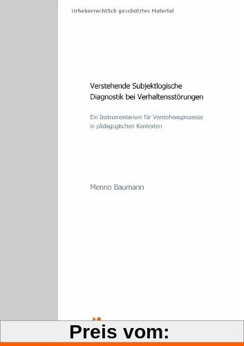 Verstehende Subjektlogische Diagnostik bei Verhaltensstörungen: Ein Instrumentarium für Verstehensprozesse in pädagogischen Kontexten
