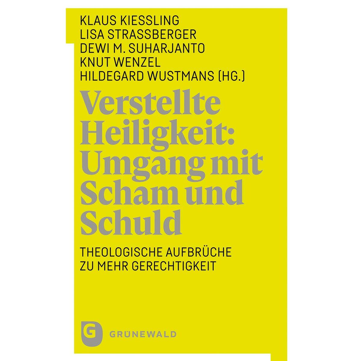 Verstellte Heiligkeit: Erfahrungen mit Scham und Schuld von Matthias-Grünewald-Verlag