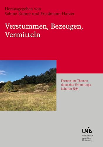 Verstummen, Bezeugen, Vermitteln: Formen und Themen deutscher Erinnerungskulturen 2024 von BoD – Books on Demand