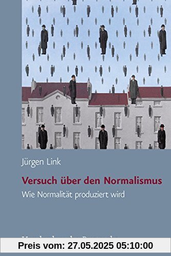 Versuch über den Normalismus. Wie Normalität produziert wird Versuch über den Normalismus. Wie Normalität produziert wird
