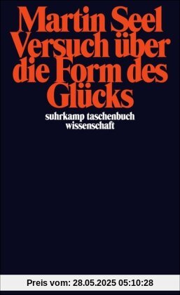 Versuch über die Form des Glücks: Studien zur Ethik (suhrkamp taschenbuch wissenschaft)