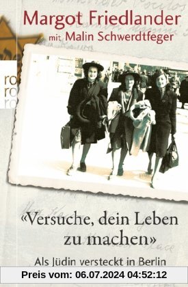 Versuche, dein Leben zu machen: Als Jüdin versteckt in Berlin