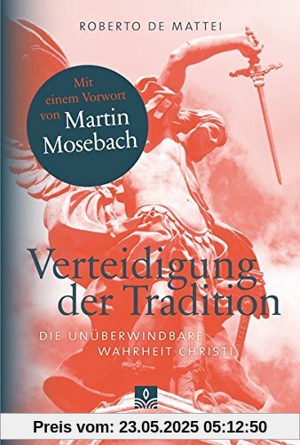 Verteidigung der Tradition: Die unüberwindbare Wahrheit Christi