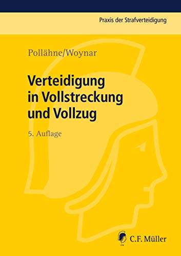 Verteidigung in Vollstreckung und Vollzug (Praxis der Strafverteidigung) Verteidigung in Vollstreckung und Vollzug (Praxis der Strafverteidigung) von C.F. Müller