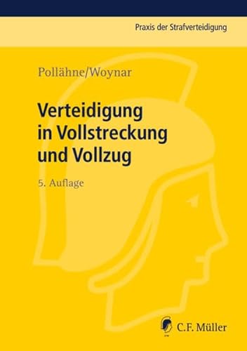 Verteidigung in Vollstreckung und Vollzug (Praxis der Strafverteidigung) Verteidigung in Vollstreckung und Vollzug (Praxis der Strafverteidigung)