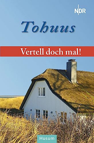 Vertell doch mal: „Tohuus“: 26 plattdeutsche Geschichten