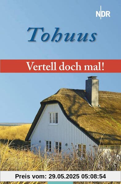 Vertell doch mal: „Tohuus“: 26 plattdeutsche Geschichten Vertell doch mal: „Tohuus“: 26 plattdeutsche Geschichten
