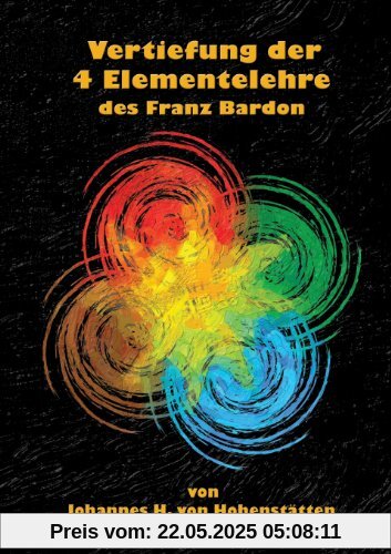 Vertiefung der 4 Elementelehre des Franz Bardon Vertiefung der 4 Elementelehre des Franz Bardon