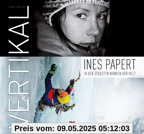 Vertikal: Ines Papert - In den steilsten Wänden der Welt