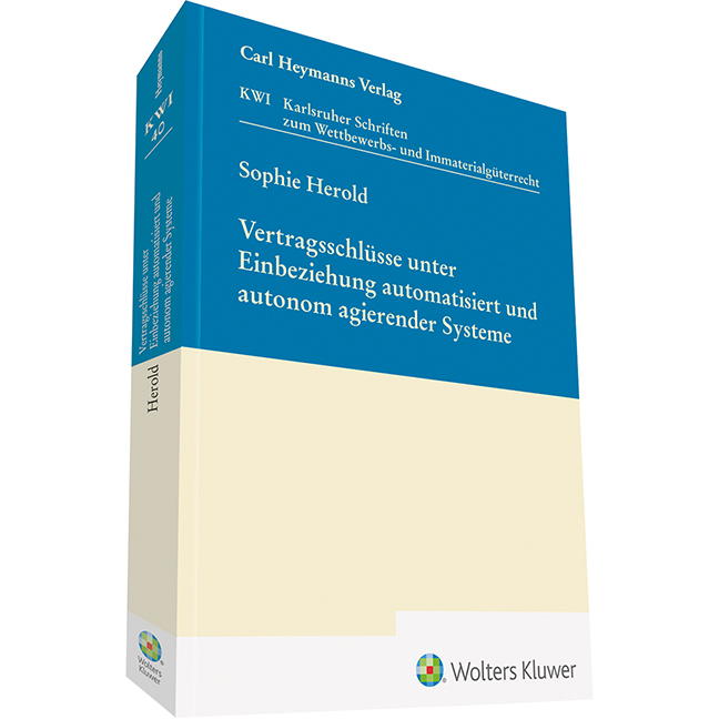 Vertragsschlüsse unter Einbeziehung automatisiert und autonom agierender Systeme von Heymanns Verlag GmbH