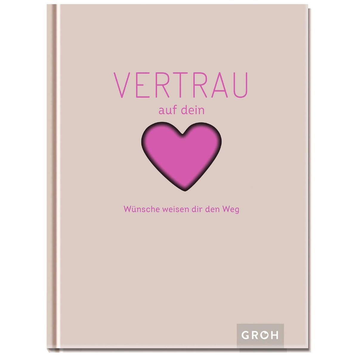 Vertrau auf dein Herz von Groh Verlag