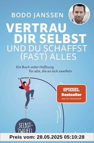 Vertrau dir selbst und du schaffst (fast) alles: Ein Buch voller Hoffnung für alle, die an sich zweifeln | Der SPIEGEL-Bestseller jetzt als Taschenbuch
