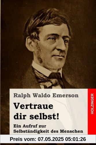Vertraue dir selbst!: Ein Aufruf zur Selbständigkeit des Menschen