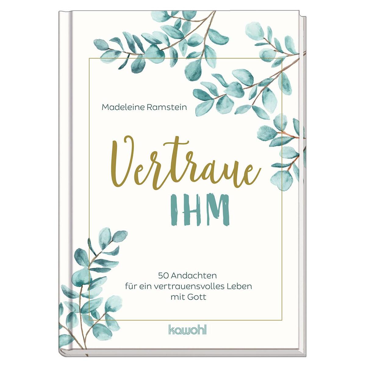 Vertraue ihm Vertraue ihm von Kawohl-Verlag