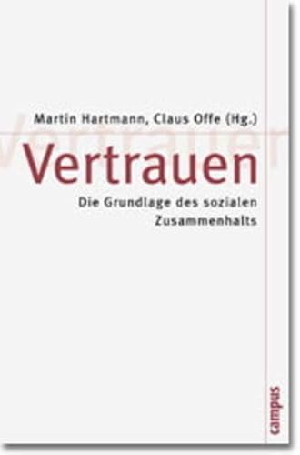 Vertrauen: Die Grundlage des sozialen Zusammenhalts (Theorie und Gesellschaft, 50) von Campus Verlag GmbH