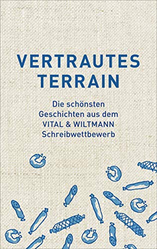 Vertrautes Terrain: Die schönsten Geschichten aus dem Vital & Wiltmann Schreibwettbewerb von HOFFMANN UND CAMPE VERLAG GmbH