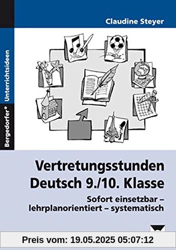 Vertretungsstunden Deutsch 9./10. Klasse: Sofort einsetzbar - lehrplanorientiert - systematisch