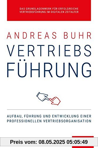 Vertriebsführung: Aufbau, Führung und Entwicklung einer professionellen Vertriebsorganisation (Dein Business)