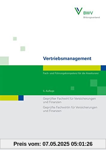 Vertriebsmanagement: Fach- und Führungskompetenz für die Assekuranz Geprüfter Fachwirt für Versicherungen und Finanzen / Geprüfte Fachwirtin für Versicherungen und Finanzen