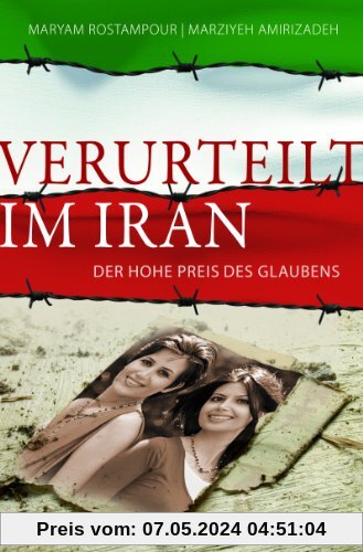 Verurteilt im Iran: Der hohe Preis des Glaubens