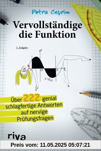 Vervollständige die Funktion: Über 222 Genial Schlagfertige Antworten Auf Nervige Prüfungsfragen Vervollständige die Funktion: Über 222 Genial Schlagfertige Antworten Auf Nervige Prüfungsfragen