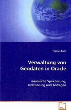 Verwaltung von Geodaten in Oracle von VDM Verlag Dr. Müller / VDM Verlag Dr. Müller e.K.