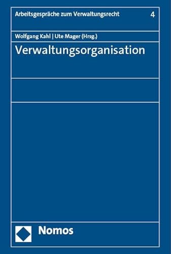 Verwaltungsorganisation (Arbeitsgespräche zum Verwaltungsrecht) von Nomos