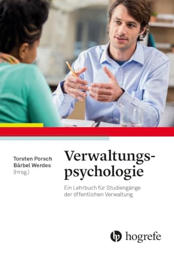 Verwaltungspsychologie: Ein Lehrbuch für Studiengänge der öffentlichen Verwaltung