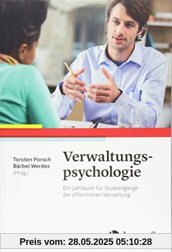 Verwaltungspsychologie: Ein Lehrbuch für Studiengänge der öffentlichen Verwaltung Verwaltungspsychologie: Ein Lehrbuch für Studiengänge der öffentlichen Verwaltung