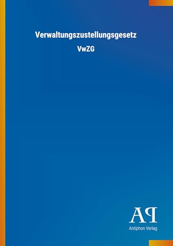 Verwaltungszustellungsgesetz: VwZG Verwaltungszustellungsgesetz: VwZG von Outlook Verlag