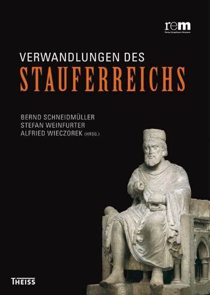 Verwandlungen des Stauferreichs: Drei Innovationsregionen im mittelalterlichen Europa. Tagungs...