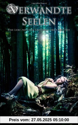 Verwandte Seelen - Eine Liebe zwischen Unsterblichkeit und Tod Verwandte Seelen - Eine Liebe zwischen Unsterblichkeit und Tod