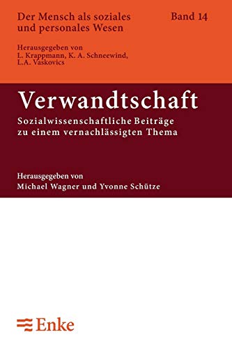 Verwandtschaft: Sozialwissenschaftliche Beiträge zu einem vernachlässigten Thema (Der Mensch als soziales und personales Wesen, 14, Band 14) von Walter de Gruyter