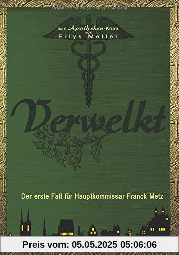 Verwelkt: Der erste Fall für Hauptkommissar Franck Metz (Apotheken-Krimi)