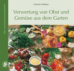 Verwertung von Obst und Gemüse aus dem Garten von Obst- u. Gartenbauverlag