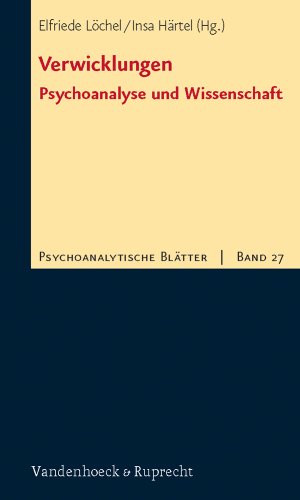 Verwicklungen. Psychoanalyse und Wissenschaft (Psychoanalytische Blätter, Band 27)