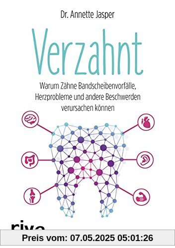 Verzahnt: Warum Zähne Bandscheibenvorfälle, Herzprobleme und andere Beschwerden verursachen können Verzahnt: Warum Zähne Bandscheibenvorfälle, Herzprobleme und andere Beschwerden verursachen können