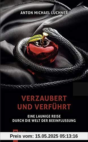 Verzaubert und verführt: Eine launige Reise durch die Welt der Beeinflussung