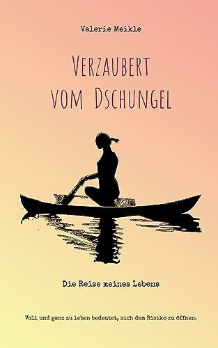 Verzaubert vom Dschungel: Die Reise meines Lebens