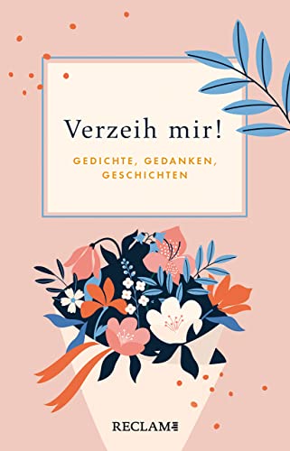 Verzeih mir!: Gedichte, Gedanken, Geschichten von Reclam Philipp Jun.