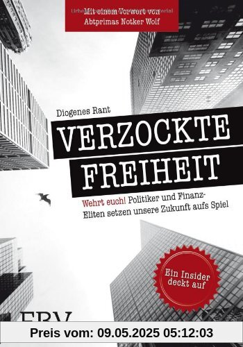 Verzockte Freiheit: Wehrt euch! Politiker und Finanz-Eliten setzen unsere Zukunft aufs Spiel