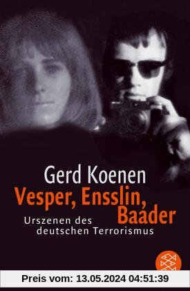 Vesper, Ensslin, Baader: Urszenen des deutschen Terrorismus