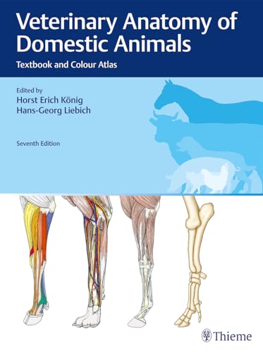 Veterinary Anatomy of Domestic Animals: Textbook and Colour Atlas Veterinary Anatomy of Domestic Animals: Textbook and Colour Atlas von Thieme