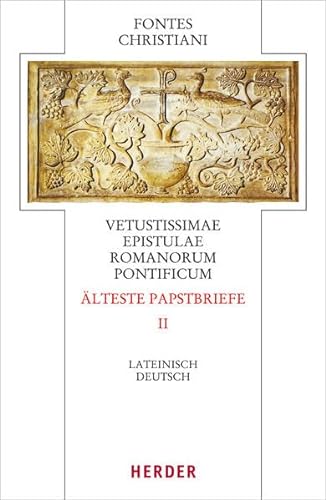 Vetustissimae epistulae Romanorum pontificum - Älteste Papstbriefe: Zweiter Teilband. Lateinisch/Griechisch - Deutsch (Fontes Christiani 4. Folge)